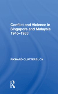 cover of the book Conflict & Violence in Singapore & Malaysia 1945-1983