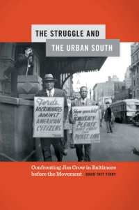 cover of the book The Struggle and the Urban South: Confronting Jim Crow in Baltimore Before the Movement