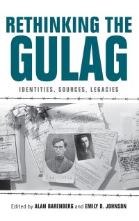 cover of the book Rethinking the Gulag: Identities, Sources, Legacies