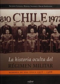 cover of the book La historia oculta del régimen militar: memoria de una época 1973-1988