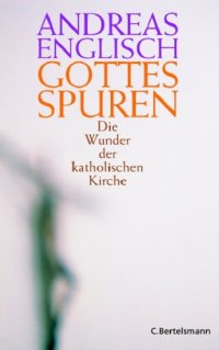 cover of the book Gottes Spuren: Die Wunder der katholischen Kirche