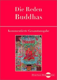 cover of the book Die Reden Buddhas, 1 CD-ROM Kommentierte Übertragung aus dem Pali-Kanon. Für Windows 95/98/2000/Me/XP/NT bzw. MacOS ab 10.2