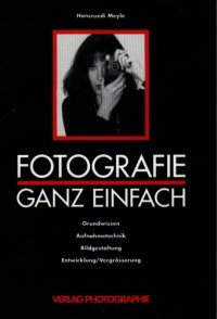 cover of the book Fotografie ganz einfach. Grundwissen Aufnahmetechnik, Bildgestaltung, Entwicklung/Vergrösserung