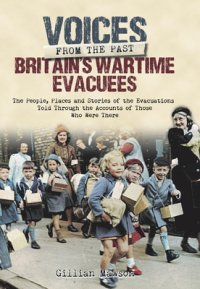 cover of the book Britain's Wartime Evacuees: The People, Places and Stories of the Evacuations Told Through the Accounts of Those Who Were There