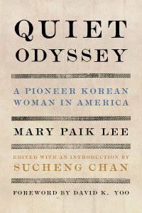 cover of the book Quiet Odyssey: A Pioneer Korean Woman in America (Classics of Asian American Literature)