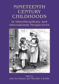 cover of the book Nineteenth Century Childhoods in Interdisciplinary and International Perspectives