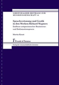 cover of the book Sprachvertonung und Gestik in den Werken Richard Wagners: Einflüsse zeitgenössischer Rezitations- und Deklamationspraxis