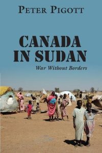 cover of the book Canada in Sudan: War Without Borders