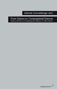 cover of the book From Science to Computational Sciences: Studies in the History of Computing and its Influence on Today's Sciences