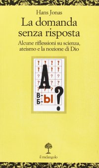 cover of the book La domanda senza risposta. Alcune riflessioni su scienza, ateismo e la nozione di Dio