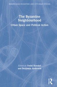 cover of the book The Byzantine Neighbourhood: Urban Space and Political Action