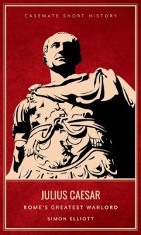 cover of the book Julius Caesar : Rome's greatest warlord