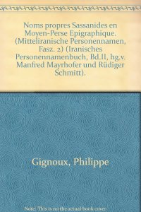 cover of the book Noms propres sassanides en moyen-Perse épigraphique. (Mitteliranische Personennamen, Fasz. 2) (Iranisches Personennamenbuch, Bd.II, hg.v. Manfred Mayrhofer und Rüdiger Schmitt).