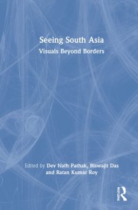 cover of the book Seeing South Asia: Visuals Beyond Borders