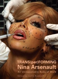 cover of the book Trans(per)forming Nina Arsenault : an unreasonable body of work