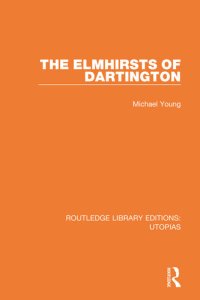 cover of the book The Elmhirsts of Dartington. Routledge Library Editions. Utopias.