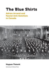 cover of the book The blue shirts : Adrien Arcand and fascist anti-semitism in Canada