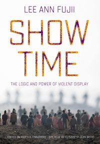 cover of the book Show Time: The Logic and Power of Violent Display