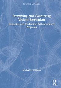 cover of the book Preventing and Countering Violent Extremism: Designing and Evaluating Evidence-Based Programs