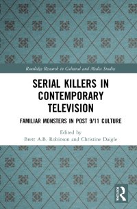 cover of the book Serial Killers in Contemporary Television: Familiar Monsters in Post-9/11 Culture