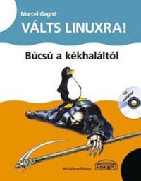 cover of the book Válts Linuxra! - Búcsú a kékhaláltól