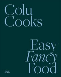 cover of the book Colu Cooks: Easy Fancy Food