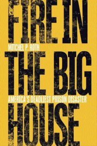 cover of the book Fire in the Big House : America's deadliest prison disaster