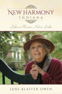 cover of the book New Harmony, Indiana : like a river not a lake : a memoir