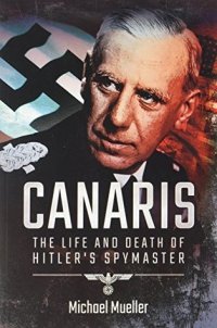 cover of the book Canaris: The Life and Death of Hitler's Spymaster