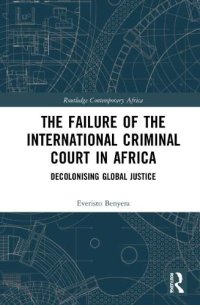 cover of the book The Failure of the International Criminal Court in Africa: Decolonising Global Justice