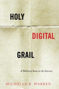 cover of the book Holy Digital Grail: A Medieval Book on the Internet