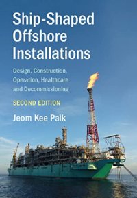 cover of the book Ship-shaped offshore installations design, construction, operation, healthcare and decommissioning