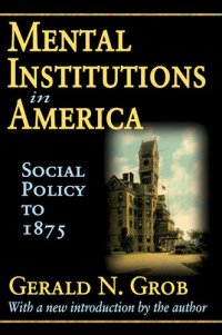 cover of the book Mental institutions in America : social policy to 1875