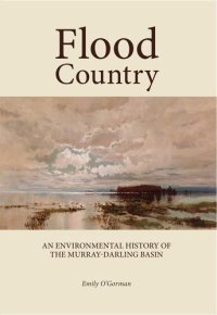 cover of the book Flood country an environmental history of the Murray-Darling Basin