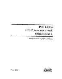 cover of the book GNU/Linux rendszerek üzemeltetése I. - Bekapcsolástól a grafikus felületig