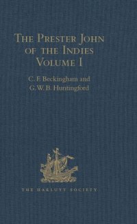 cover of the book The Prester John of the Indies: A True Relation of the Lands of the Prester John, Being the Narrative of the Portuguese Embassy to Ethiopia in 1520, Written by Father Francisco Alvares Volume I