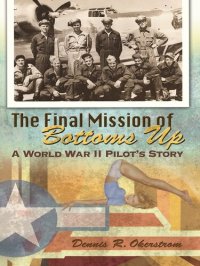 cover of the book Final Mission of Bottoms up A World War II Pilot's Story