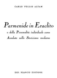 cover of the book Parmenide in Eraclito o della personalità individuale come assoluto nello storicismo moderno