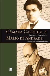 cover of the book Câmara Cascudo e Mário de Andrade: cartas, 1924-1944