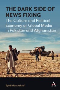 cover of the book The dark side of news fixing : the culture and political economy of global media in Pakistan and Afghanistan