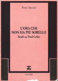 cover of the book L'ora che non ha più sorelle. Studi su Paul Celan