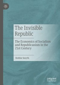 cover of the book The Invisible Republic: The Economics of Socialism and Republicanism in the 21st Century