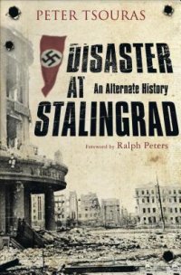 cover of the book Disaster at Stalingrad: An Alternate History