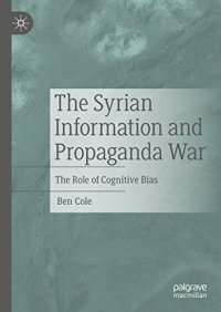 cover of the book The Syrian Information and Propaganda War: The Role of Cognitive Bias