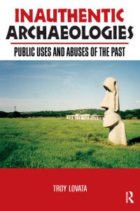 cover of the book Inauthentic Archaeologies Public Uses and Abuses of the Past