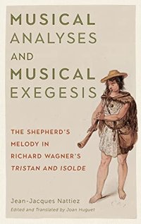 cover of the book Musical Analyses and Musical Exegesis: The Shepherd's Melody in Richard Wagner's Tristan and Isolde