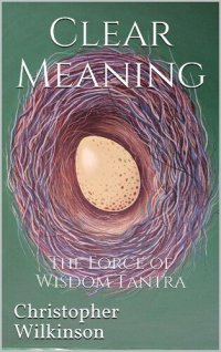 cover of the book Clear Meaning: The Force of Wisdom Tantra