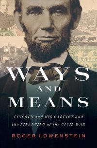 cover of the book Ways and Means : Lincoln and His Cabinet and the Financing of the Civil War