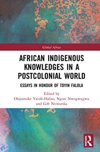 cover of the book African Indigenous Knowledges in a Postcolonial World: Essays in Honour of Toyin Falola