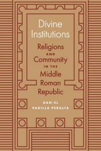 cover of the book Divine Institutions: Religions and Community in the Middle Roman Republic